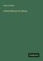 John S. Hittell: A Brief History of Culture, Buch