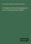 Titel: "A Grammar of the Latin Language for the Use of Schools and College". Autoren: Ethan Allen Andrews, Solomon Stoddard., Buch