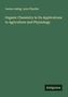 Justus Liebig: Organic Chemistry in Its Applications to Agriculture and Physiology, Buch