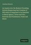 Jonathan Edwards: An Inquiry Into the Modern Prevailing Notions Respecting that Freedom of Will which is Supposed to be Essential to Moral Agency, Virtue and Vice, Rewards and Punishment, Praise and Blame, Buch