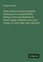 Text: "George Robinson. Three Years in the East: Being the Substance of a Journal Written During a Town and Residence in Greece, Egypt, Palestine, Syria, and Turkey, in, 1829-1830, 1831, and 1832." Unten rechts: "Antigonos". Grüner Hintergrund., Buch