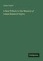 James Taylor, A New Tribute to the Memory of James Brainerd Taylor. Grüner Hintergrund, unten rechts "Antigonos"., Buch