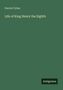 Patrick Tytler: Life of King Henry the Eighth, Buch