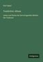 Titel: Tondichter-Album. Untertitel: Leben und Werke der hervorragenden Meister der Tonkunst. Autor: Karl Oppel. Logo: Antigonos.