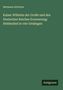 Titel: Kaiser Wilhelm der Große und des Deutschen Reiches Erneuerung. Autor: Hermann Schreyer. Verlag: Antigonos.