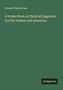 Edward Tunis Bruen: A Pocket Book of Physical Diagnosis: For the student and physician, Buch