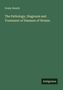 "Graily Hewitt. The Pathology, Diagnosis and Treatment of Diseases of Women. Antigonos." Auf grünem Hintergrund., Buch