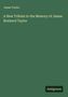 James Taylor: A New Tribute to the Memory of James Brainerd Taylor, Buch