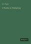 S. R. Clarke: A Treatise on Criminal Law, Buch