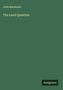 Oberer Text: "John Macdonell". Mittig: "The Land Question". Unten rechts auf grünem Hintergrund: Logo "Antigonos".