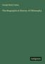 George Henry Lewes: The Biographical History of Philosophy, Buch
