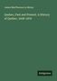 Grüner Hintergrund mit folgenden Texten: "James MacPherson Le Moine", "Quebec, Past and Present. A History of Quebec, 1608-1876" und "Antigonos"., Buch