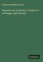 Richmond Sheffield Dement: Napoleon and Josephine. A Tragedy in a Prologue, and Five Acts, Buch