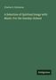 Charles S. Robinson, "A Selection of Spiritual Songs with Music: For the Sunday-School", Antigonos; grüner Hintergrund., Buch