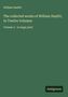 William Hazlitt: The collected works of William Hazlitt; In Twelve Volumes, Buch
