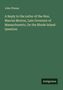 John Pitman: A Reply to the Letter of the Hon. Marcus Morton, Late Governor of Massachusetts, On the Rhode Island Question., Buch