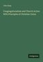 John Keep: Congregationalism and Church Action With Principles of Christian Union, Buch