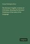 George Washington Moon: The Revisers' English. A Series of Criticisms, Showing the Revisers' Violations of the Laws of the Language, Buch