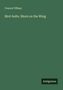 Francis Tiffany: Bird-bolts. Shots on the Wing, Buch
