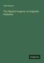 John Bunyan: The Pilgrim's Progress. As Originally Published, Buch