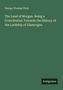 George Thomas Clark: The Land of Morgan. Being a Contribution Towards the History of the Lordship of Glamorgan, Buch