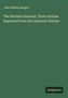 John William Burgon: The Revision Revised. Three Articles Reprinted from the Quarterly Review, Buch