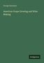 „George Husmann“, „American Grape Growing and Wine Making“. Grüner Hintergrund, unten rechts „Antigonos“-Logo.