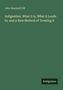 John Beadnell Gill, "Indigestion. What it is, What it Leads to; and a New Method of Treating it." Unten rechts: Antigonos., Buch