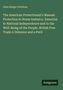 Giles Badger Stebbins: The American Protectionist's Manual . Protection to Home Industry. Essential to National Independence and to the Well-Being of the People. British Free Trade A Delusion and a Peril, Buch