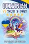 UKRAINIAN 75 SHORT STORIES. Illustration mit Burg, Regenbogen, Drache und Herzen in Ukrainisch-Blau-Gelb., Buch