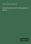 "James Russell Lowell. A Biographical Sketch" von Francis Henry Underwood. Unten rechts: "Antigonos". Grüner Hintergrund., Buch