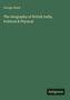 „George Smith. The Geography of British India, Political & Physical. Antigonos.“ Grüner Hintergrund.