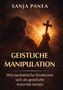 "SANJA PANEA, GEISTLICHE MANIPULATION" steht oben. Silhouette einer Kapuzengestalt mit Kreuz vor leuchtendem Hintergrund., Buch