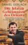 Daniel Gerlach: Die letzten Geheimnisse des Orients, Buch