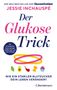 Titel: Der Glukose-Trick, Autor: Jessie Inchauspé, Weltbestseller. Illustrationen von Lebensmitteln und zweifarbigen Ringen., Buch
