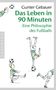 Gunter Gebauer: Das Leben in 90 Minuten, Buch