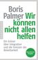 Boris Palmer: Wir können nicht allen helfen - Ein Grüner über Integration und die Grenzen der Belastbarkeit, Buch