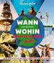 Annik Aicher: LONELY PLANET Bildband Wann am besten wohin Deutschland mit Kids, Buch, Buch