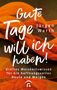 Jürgen Werth: Gute Tage will ich haben!, Buch, Buch