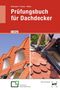Andreas Bittendorf: Prüfungsbuch für Dachdecker, Buch, Buch