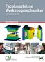 „Fachkenntnisse Werkzeugmechaniker. Lernfelder 5–14. 3. Auflage, mit Fachenglisch.“ Oben technisches Modell, unten Arbeitsbilder.