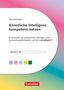 "Künstliche Intelligenz kompetent nutzen. Arbeitsheft für Klasse 7-10. Cornelsen-Logo unten. Buntes Hintergrunddesign.", Buch