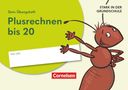 "Dein Übungsheft Plusrechnen bis 20, Hier übt: Stark in der Grundschule. Illustration einer fröhlichen Ameise.", Buch