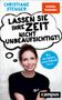 Christiane Stenger: Lassen Sie Ihre Zeit nicht unbeaufsichtigt!, Buch