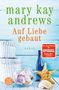 Mary Kay Andrews: Auf Liebe gebaut, Buch