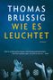 Thomas Brussig: Wie es leuchtet, Buch