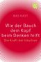 Bas Kast: Wie der Bauch dem Kopf beim Denken hilft, Buch