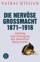 Volker Ullrich: Die nervöse Großmacht 1871 - 1918, Buch, Buch