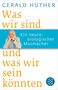 Gerald Hüther: Was wir sind und was wir sein könnten, Buch