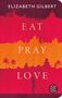 Elizabeth Gilbert: Eat, Pray, Love, Buch